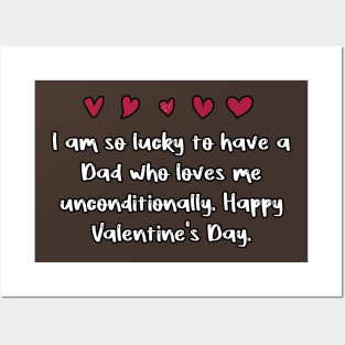 I am so lucky to have a Dad who loves me unconditionally. Happy Valentine's Day. Posters and Art